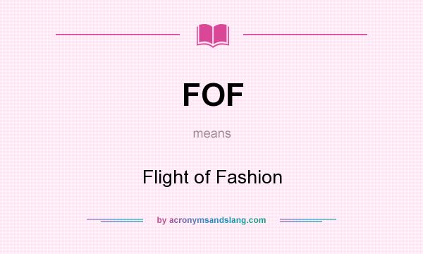 What does FOF mean? It stands for Flight of Fashion