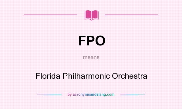 What does FPO mean? It stands for Florida Philharmonic Orchestra
