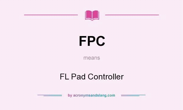 What does FPC mean? It stands for FL Pad Controller