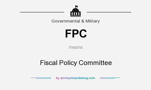 What does FPC mean? It stands for Fiscal Policy Committee