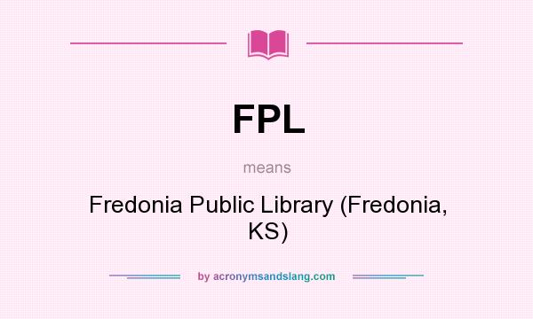 What does FPL mean? It stands for Fredonia Public Library (Fredonia, KS)