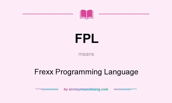 What does FPL mean? It stands for Frexx Programming Language