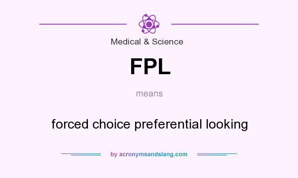 What does FPL mean? It stands for forced choice preferential looking