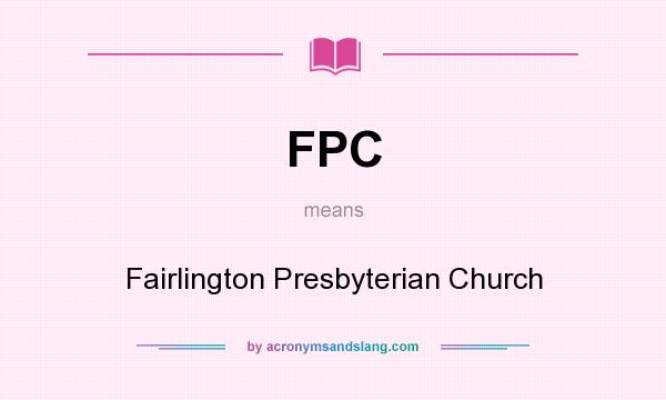 What does FPC mean? It stands for Fairlington Presbyterian Church