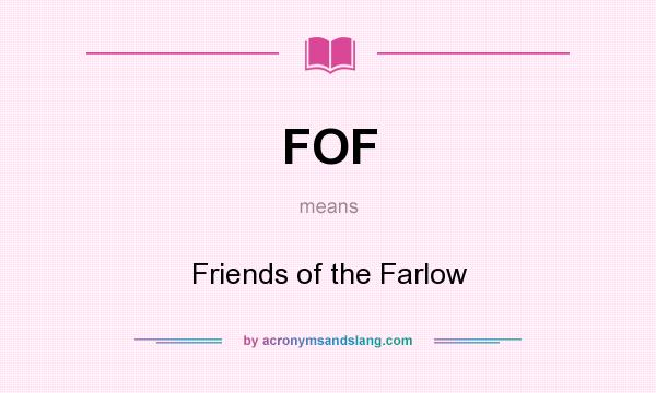 What does FOF mean? It stands for Friends of the Farlow