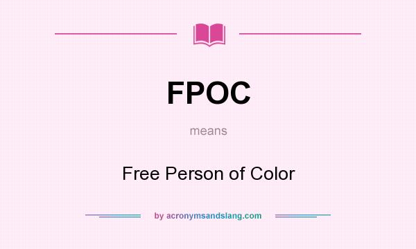 What does FPOC mean? It stands for Free Person of Color