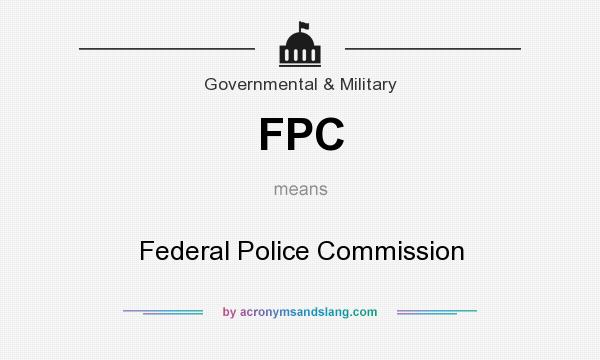 What does FPC mean? It stands for Federal Police Commission