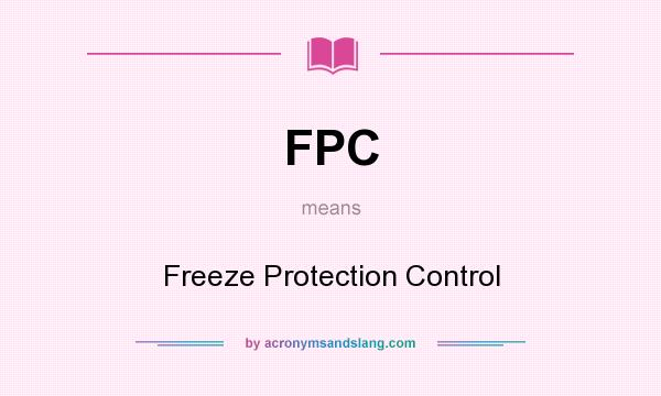What does FPC mean? It stands for Freeze Protection Control