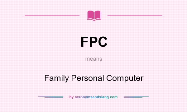 What does FPC mean? It stands for Family Personal Computer