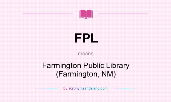 What does FPL mean? It stands for Farmington Public Library (Farmington, NM)