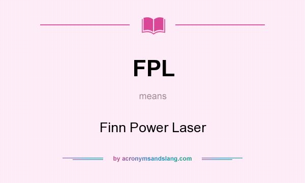 What does FPL mean? It stands for Finn Power Laser