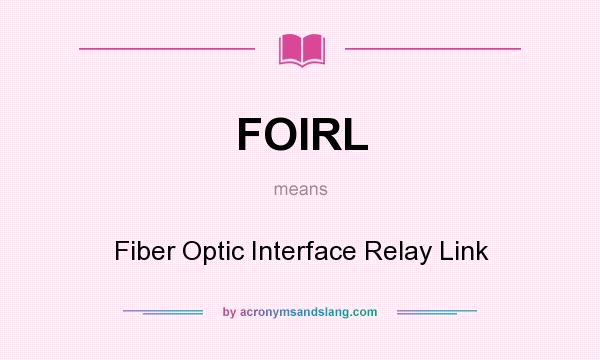 What does FOIRL mean? It stands for Fiber Optic Interface Relay Link