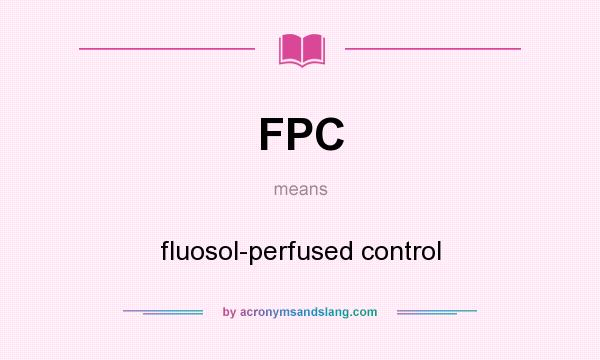 What does FPC mean? It stands for fluosol-perfused control