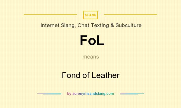 What does FoL mean? It stands for Fond of Leather
