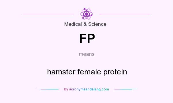 What does FP mean? It stands for hamster female protein