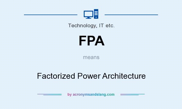 What does FPA mean? It stands for Factorized Power Architecture