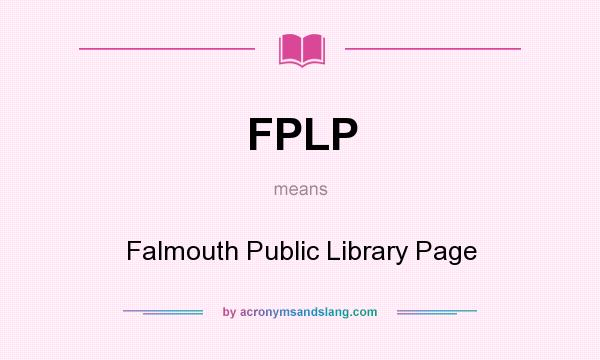 What does FPLP mean? It stands for Falmouth Public Library Page
