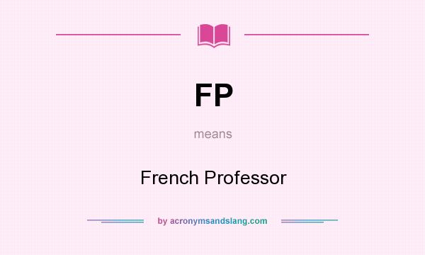 What does FP mean? It stands for French Professor