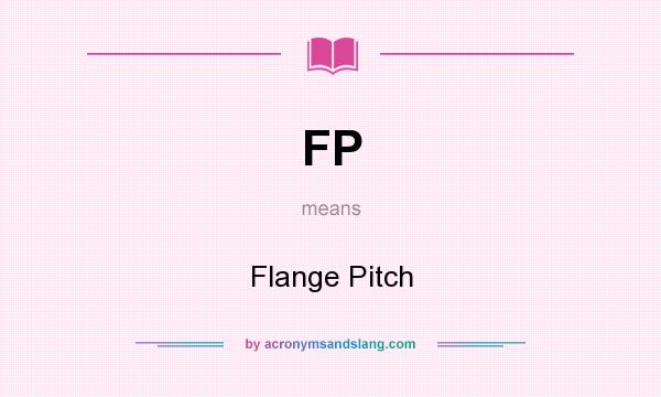 What does FP mean? It stands for Flange Pitch