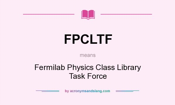 What does FPCLTF mean? It stands for Fermilab Physics Class Library Task Force