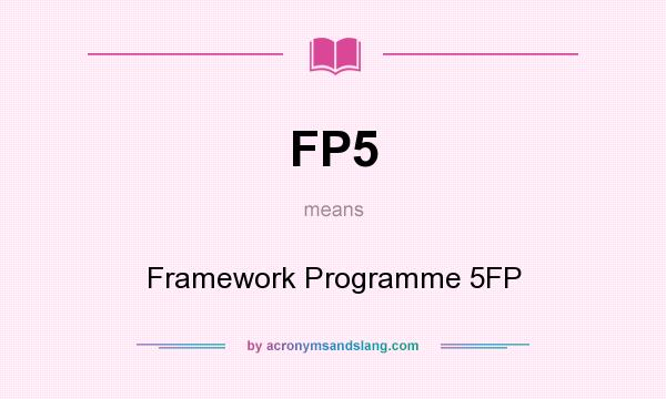 What does FP5 mean? It stands for Framework Programme 5FP