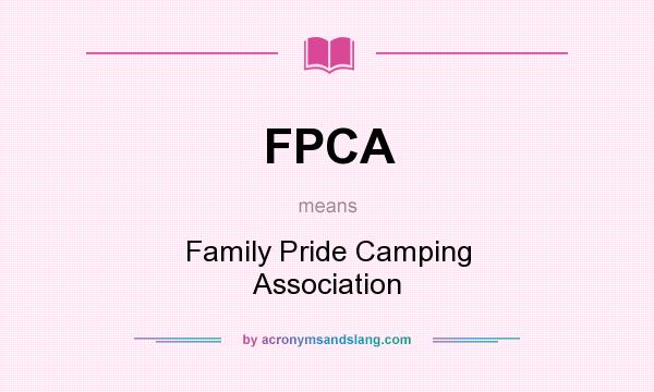 What does FPCA mean? It stands for Family Pride Camping Association