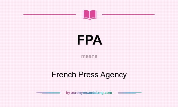 What does FPA mean? It stands for French Press Agency
