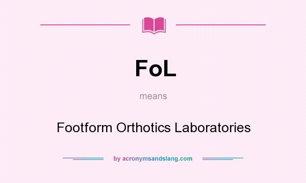 What does FoL mean? It stands for Footform Orthotics Laboratories
