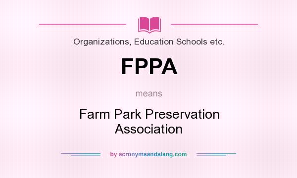 What does FPPA mean? It stands for Farm Park Preservation Association