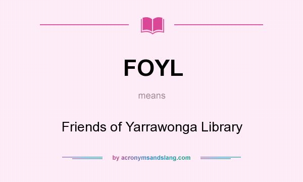 What does FOYL mean? It stands for Friends of Yarrawonga Library