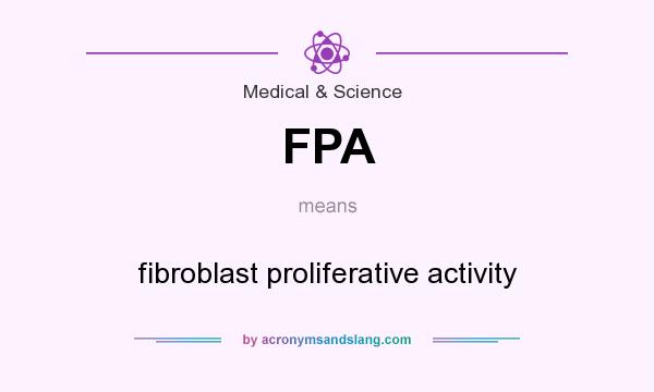 What does FPA mean? It stands for fibroblast proliferative activity