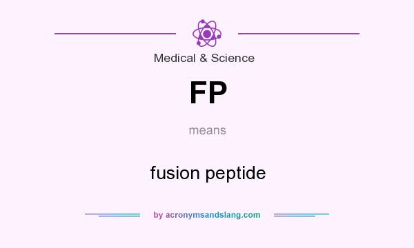 What does FP mean? It stands for fusion peptide