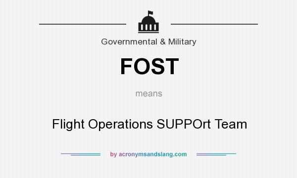 What does FOST mean? It stands for Flight Operations SUPPOrt Team