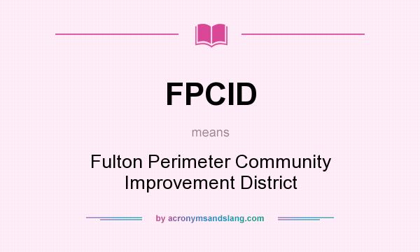 What does FPCID mean? It stands for Fulton Perimeter Community Improvement District