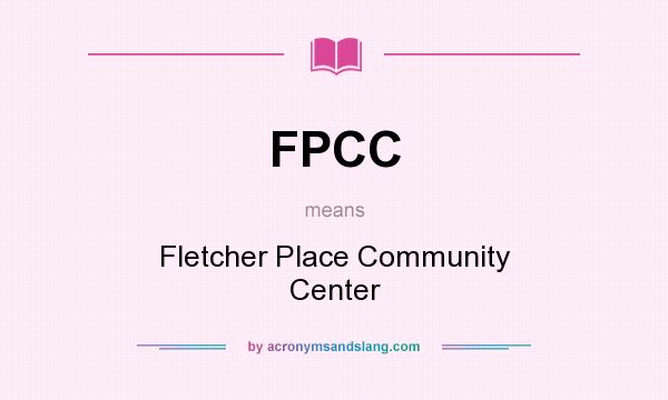 What does FPCC mean? It stands for Fletcher Place Community Center