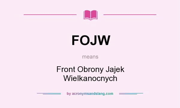 What does FOJW mean? It stands for Front Obrony Jajek Wielkanocnych