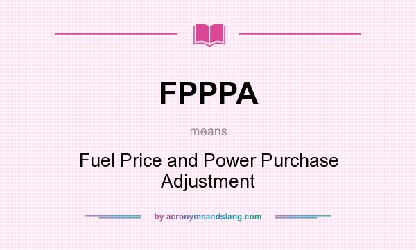 What does FPPPA mean? It stands for Fuel Price and Power Purchase Adjustment