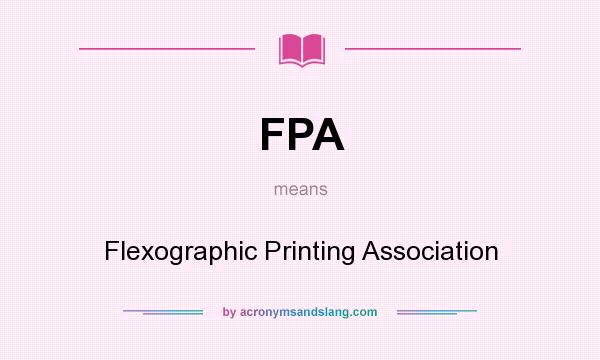 What does FPA mean? It stands for Flexographic Printing Association