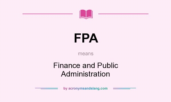 What does FPA mean? It stands for Finance and Public Administration