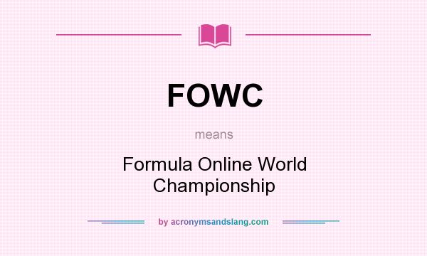 What does FOWC mean? It stands for Formula Online World Championship