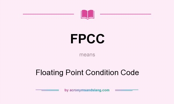 What does FPCC mean? It stands for Floating Point Condition Code