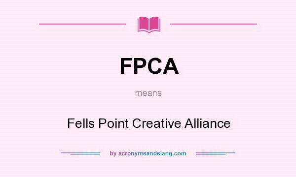What does FPCA mean? It stands for Fells Point Creative Alliance