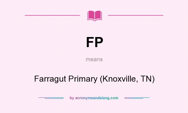 What does FP mean? It stands for Farragut Primary (Knoxville, TN)