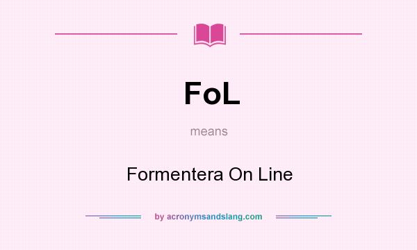 What does FoL mean? It stands for Formentera On Line