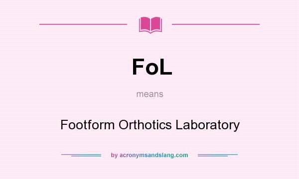 What does FoL mean? It stands for Footform Orthotics Laboratory