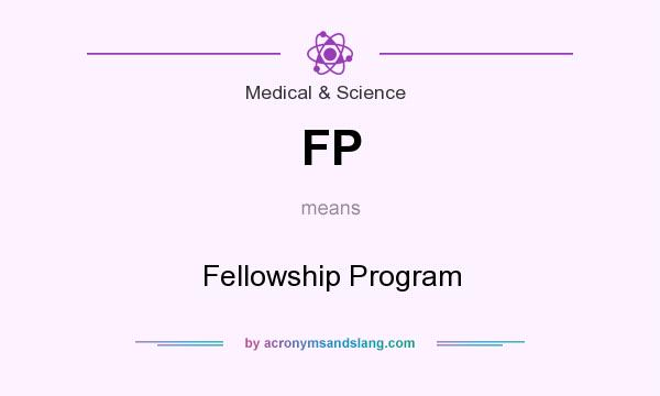 What does FP mean? It stands for Fellowship Program