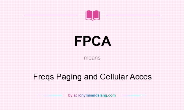 What does FPCA mean? It stands for Freqs Paging and Cellular Acces