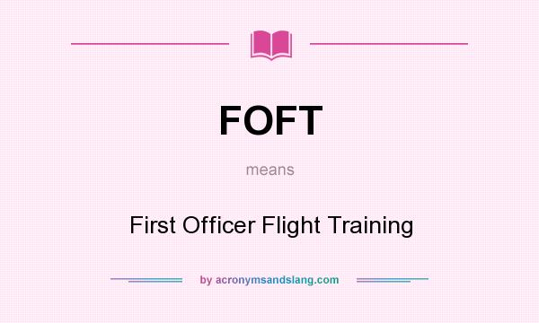 What does FOFT mean? It stands for First Officer Flight Training