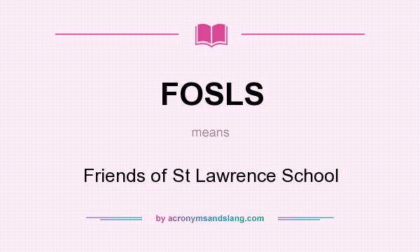 What does FOSLS mean? It stands for Friends of St Lawrence School