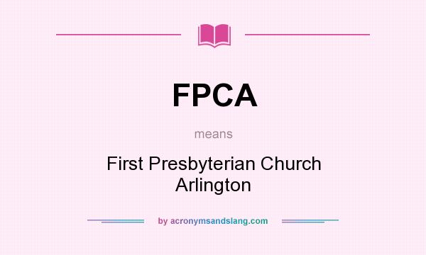 What does FPCA mean? It stands for First Presbyterian Church Arlington